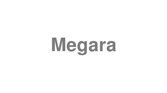 How to Pronounce Megara