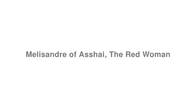 How to Pronounce Melisandre of Asshai, The Red Woman (Game of Thrones)