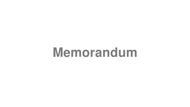 How to Pronounce Memorandum