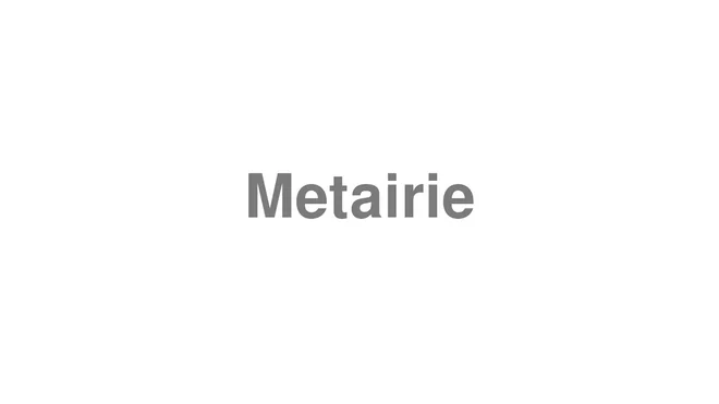 How to Pronounce Metairie