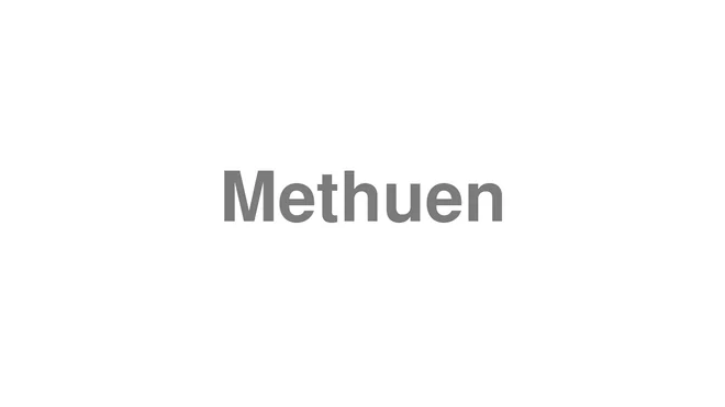 How to Pronounce Methuen