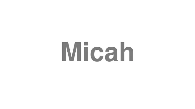 How to Pronounce Micah