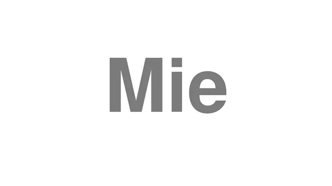 How to Pronounce Mie