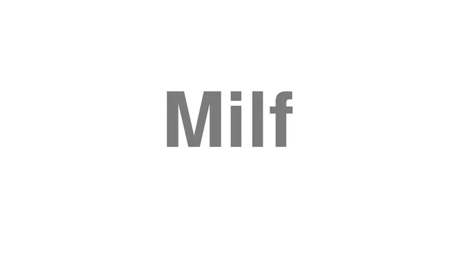 How to Pronounce Milf