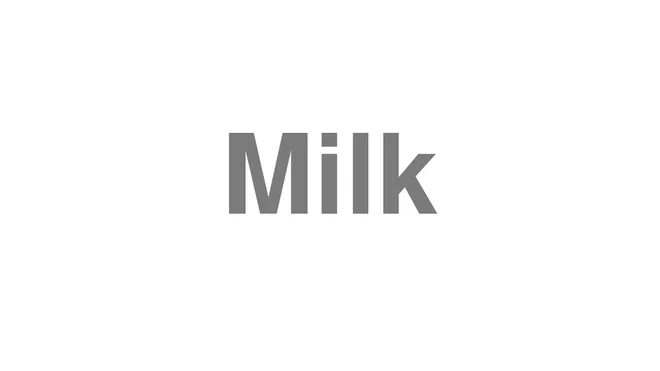 How to Pronounce Milk