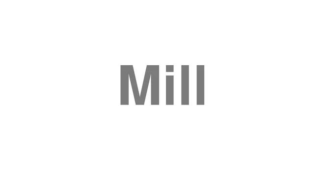 How to Pronounce Mill