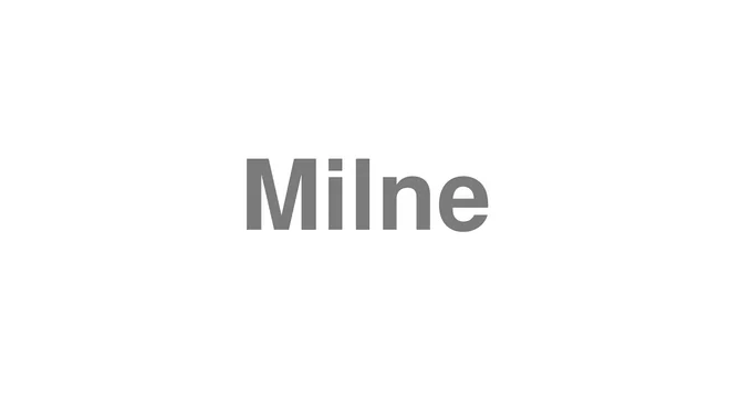 How to Pronounce Milne
