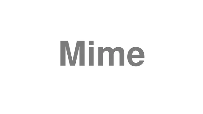 How to Pronounce Mime