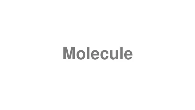 How to Pronounce Molecule