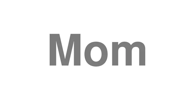 How to Pronounce Mom