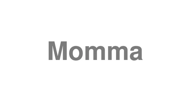 How to Pronounce Momma