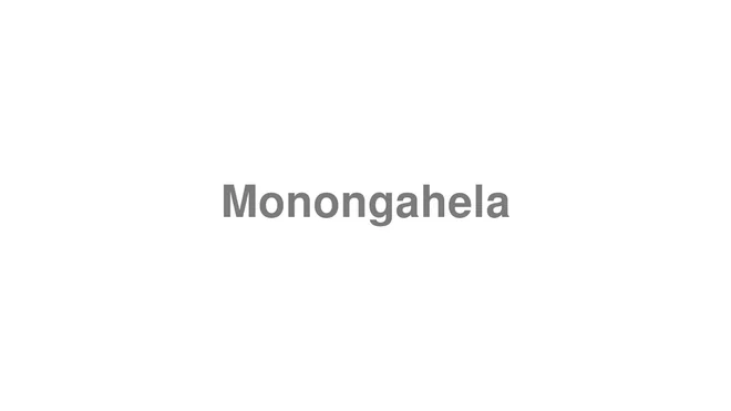 How to Pronounce Monongahela