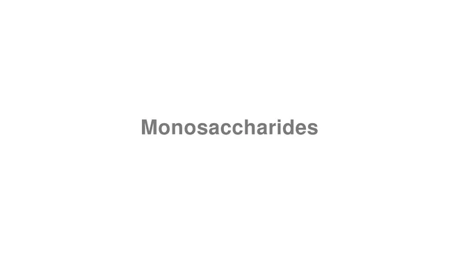 How to Pronounce Monosaccharides