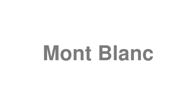 How to Pronounce Mont Blanc