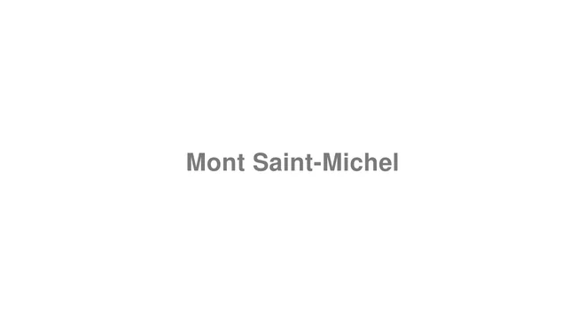 How to Pronounce Mont Saint-Michel