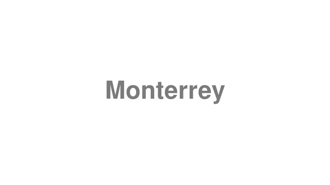 How to Pronounce Monterrey