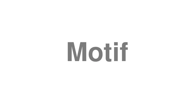 How to Pronounce Motif