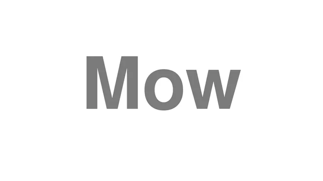 How to Pronounce Mow
