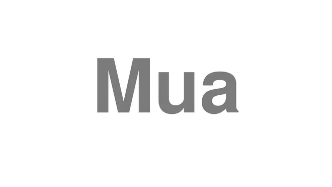 How to Pronounce Mua