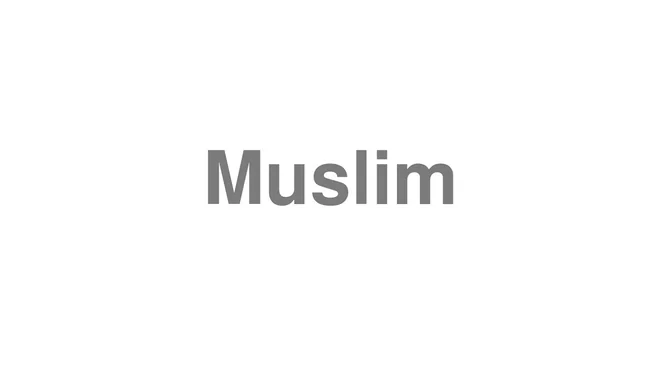 How to Pronounce Muslim