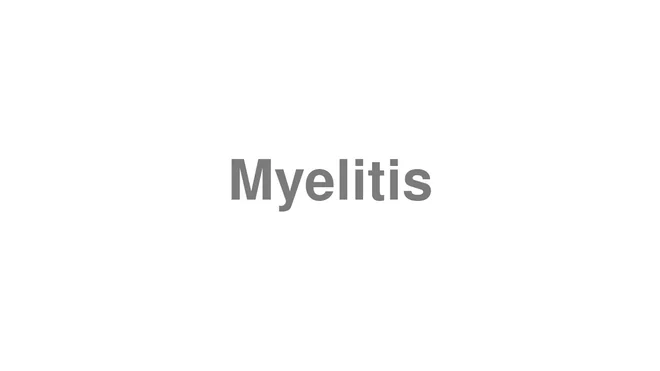 How to Pronounce Myelitis