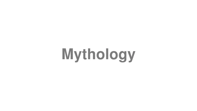 How to Pronounce Mythology