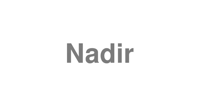 How to Pronounce Nadir