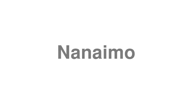 How to Pronounce Nanaimo