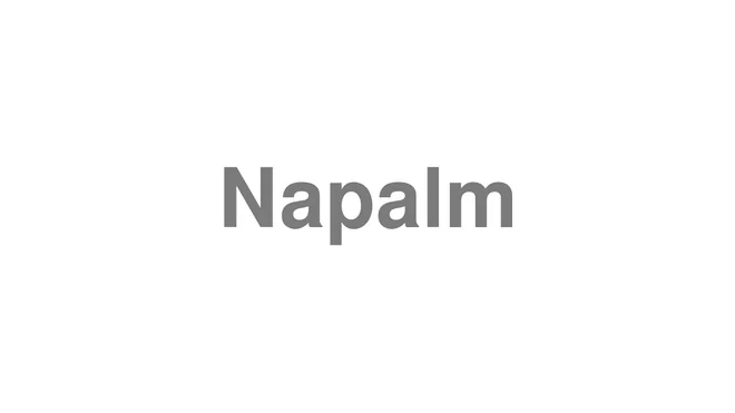 How to Pronounce Napalm