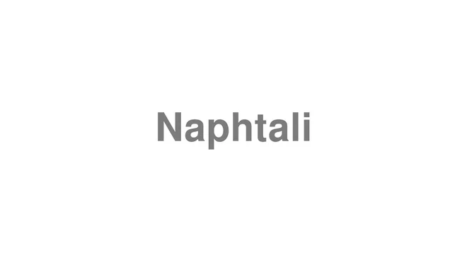 How to Pronounce Naphtali