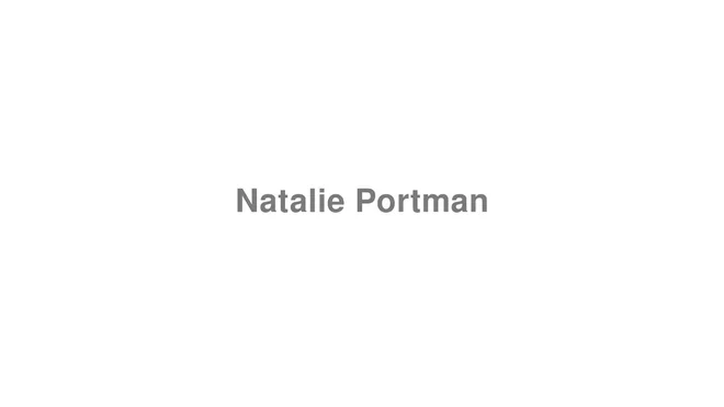 How to Pronounce Natalie Portman