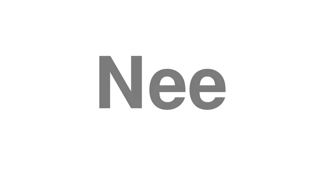 How to Pronounce Nee
