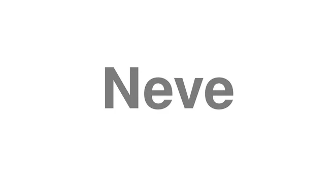 How to Pronounce Neve