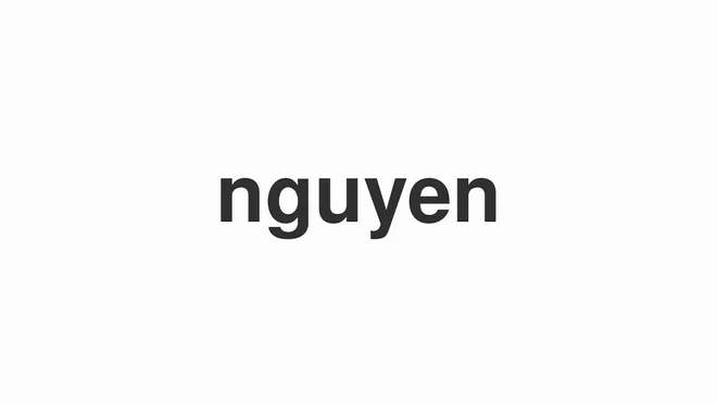 How to Pronounce nguyen