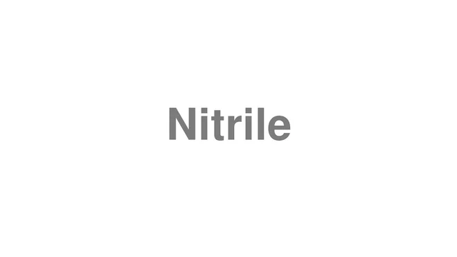How to Pronounce Nitrile