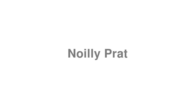 How to Pronounce Noilly Prat