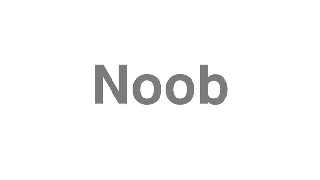 How to Pronounce Noob