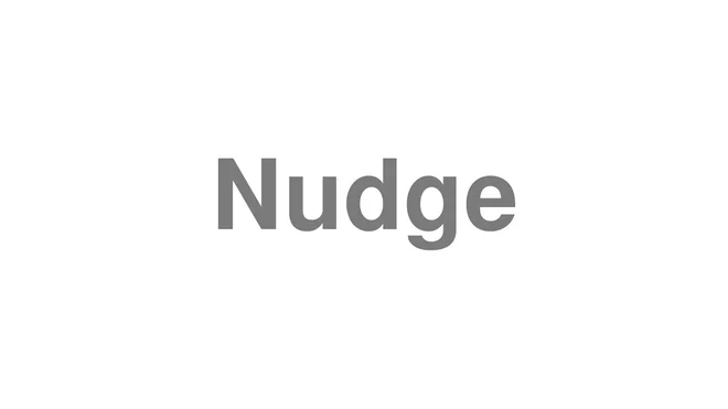 How to Pronounce Nudge