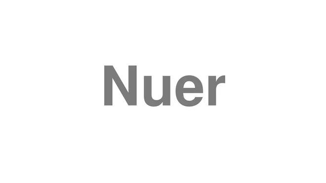 How to Pronounce Nuer