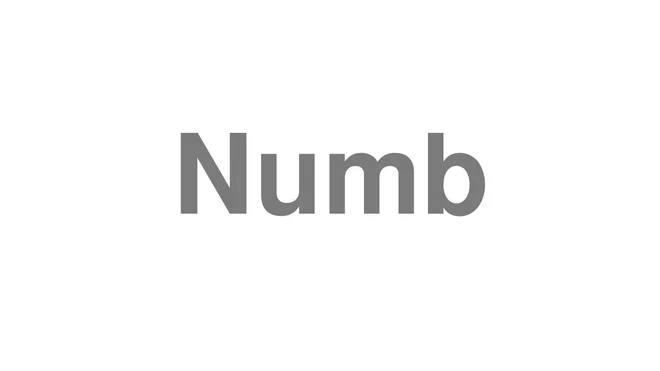 How to Pronounce Numb