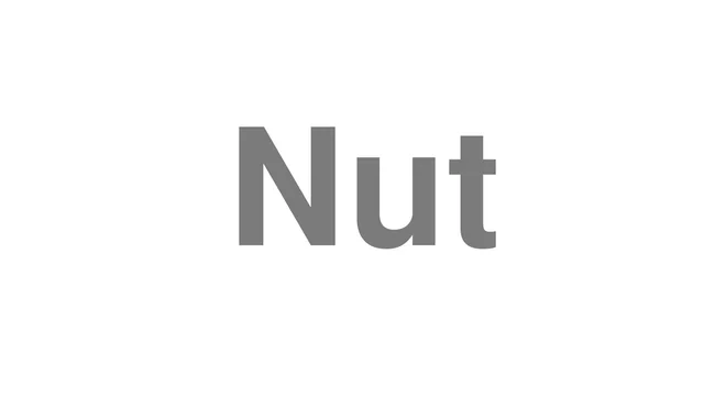 How to Pronounce Nut