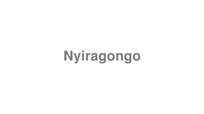How to Pronounce Nyiragongo