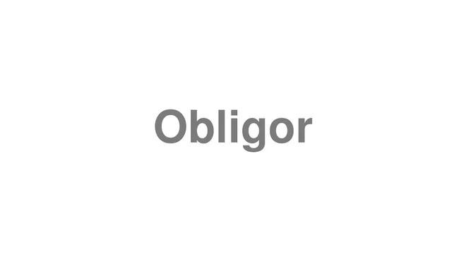 How to Pronounce Obligor