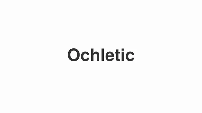 How to Pronounce Ochletic