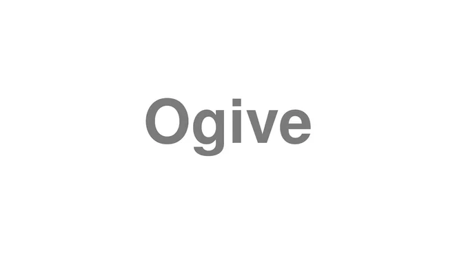 How to Pronounce Ogive