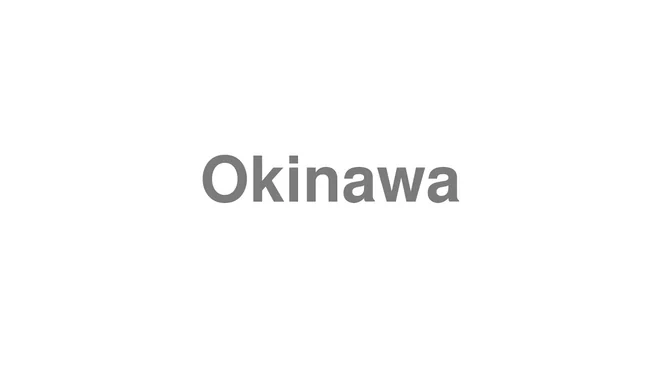 How to Pronounce Okinawa