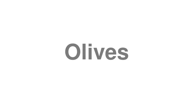 How to Pronounce Olives
