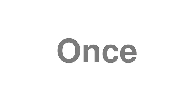 How to Pronounce Once