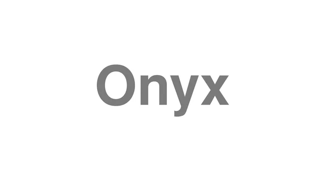 How to Pronounce Onyx