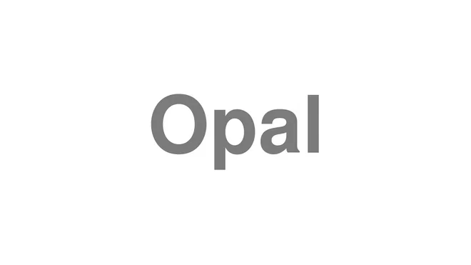 How to Pronounce Opal